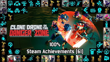 Clone Drone in the Danger Zone | Steam Achievements (61), 100%
