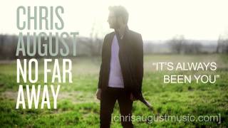 Video thumbnail of "Chris August - Listen To "It's Always Been You""