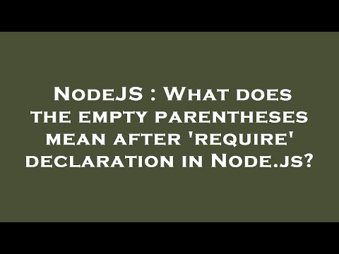 NodeJS : What does the empty parentheses mean after 'require' declaration in Node.js?