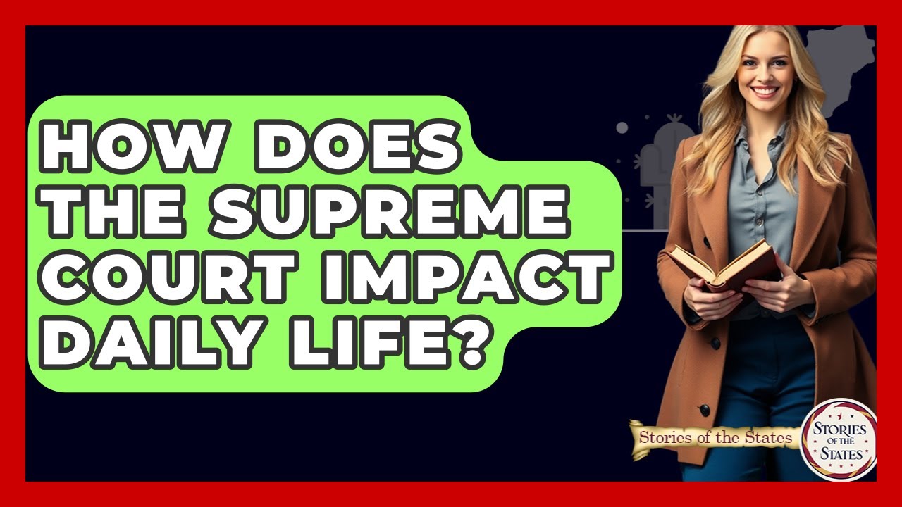 Как Верховный суд влияет на повседневную жизнь? — Истории Штатов