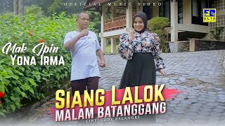 Lagu Minang Terbaru 2021 - Mak Ipin ft Yona Irma - Siang Lalok Malam Batanggang