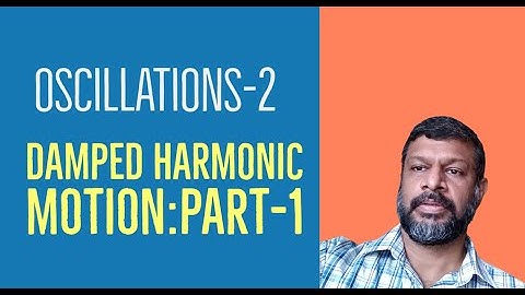 Oscillations-2: Damped Harmonic motion:Part-1 | KTU | Engineering Physics |Module-1