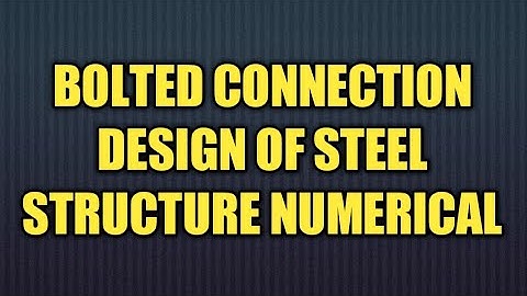 Bolted connection design of lap joint ||Design of steel structure numerical