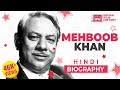 Director of the epic film mother india mehboob khan  biography