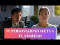 Tu personalidad influye en tu ansiedad (y cómo manejarlo)