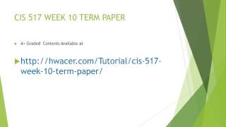 CIS 517 WEEK 10 TERM PAPER
