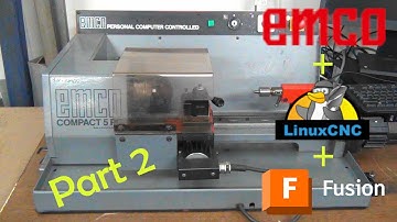 EMCO Compact 5 PC Lathe with LinuxCNC and Fusion - Part 2