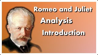 Tchaikovsky's Romeo and Juliet Analysis - Introduction [Bars 1-111]