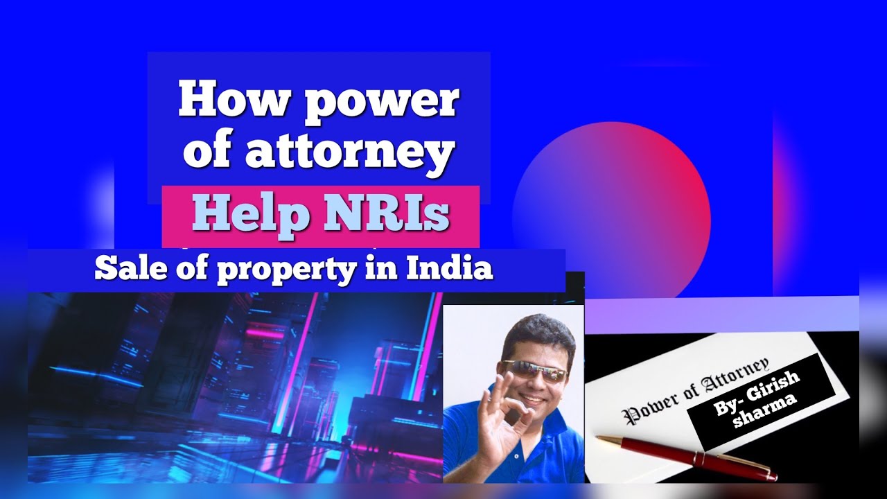 How Power of Attorney Help NRIs?(in Hindi) By Girish Sharma 