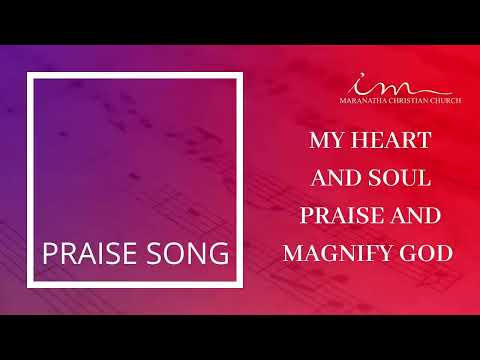 LOUVORES INTERNACIONAIS - PRAISE SONG - MY Heart and Soul - Maranatha Christian Church