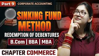 Sinking Fund Method | Redemption Of Debentures | Part 9 | Corporate Accounting | B.Com/BBA/MBA