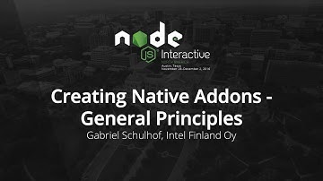 Creating Native Addons - General Principles by Gabriel Schulhof, Intel Finland Oy
