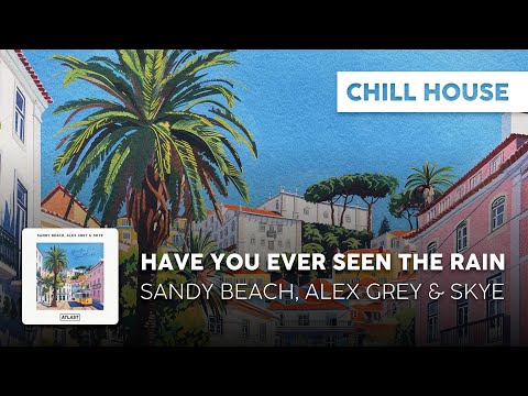 Chill Cover | Sandy Beach, Alex Grey & Skye - Have You Ever Seen The Rain