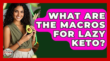 What Are The Macros For Lazy Keto? - Keto Kitchen HQ