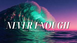 Never Enough - The Greatest Showman (EPIC ORCHESTRAL COVER)