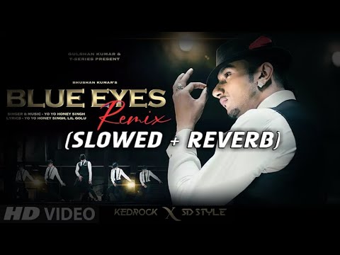 Blue Eyes Remix (Slowed + Reverb) Yo Yo Honey Singh | T Series