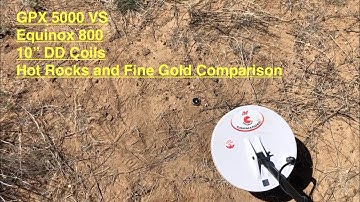 GPX 5000 VS Equinox 800 on Fine Gold vs Hot Rocks using 10in Double D DD Coils. (Part 1)