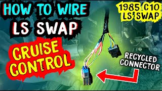 CRUISE CONTROL TO MAJOR TOM - How to Wire LS SWAP Cruise Control Using RECYCLED CONNECTOR - UTX