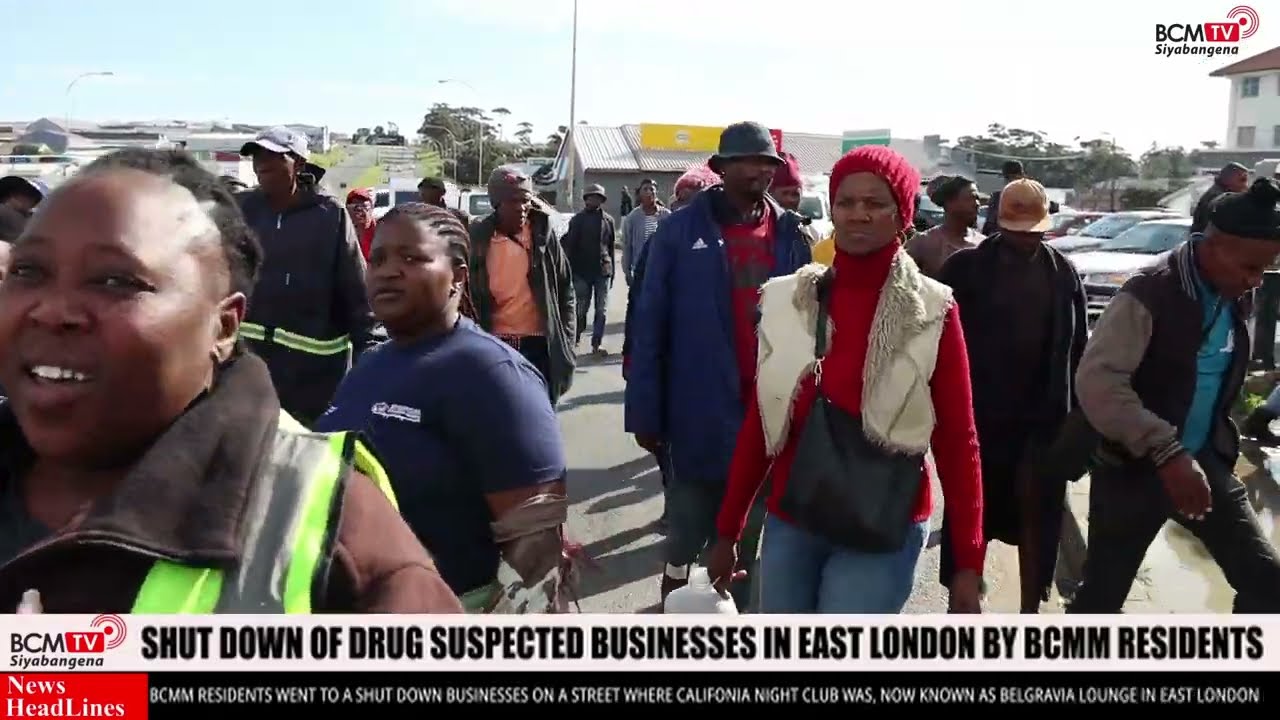 BcmTv : Drug Dealing Suspected Businesses Were Shut Down By BCMM Residents In East London