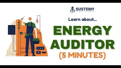 Energy Auditor in 5 Minutes: All You Need to Know!