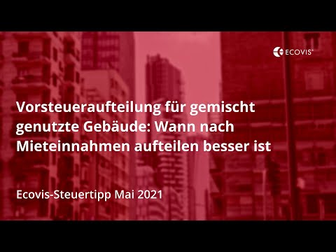 Vorsteueraufteilung bei gemischt genutzten Gebäuden: Jetzt auch nach Mieteinnahmen aufteilen