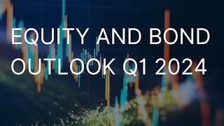Q1 2024 Equity and Bond Outlook