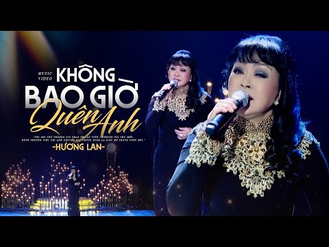 Không Bao Giờ Quên Anh Hương Lan Official Music Video