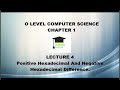 O Level Computer Science Lecture 4 Positive Hexadecimal And Negative Hexadecimal Difference.