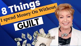 8 THINGS I SPEND MONEY ON WITHOUT GUILT