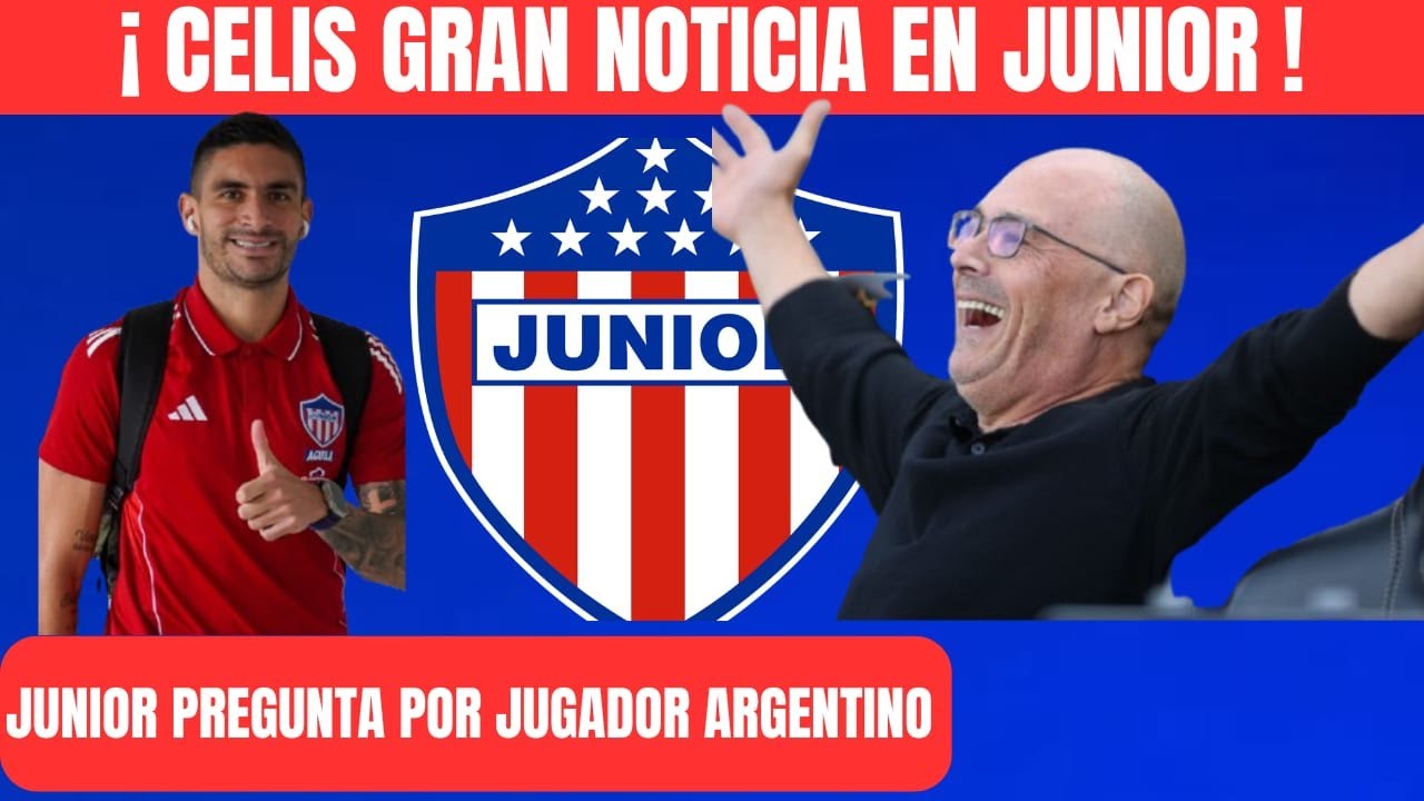 ATENCION JUNIOR Guillermo Celis BUENA NOTICIA EL TIBURÓN PREGUNTÓ POR VOLANTE ARGENTINO