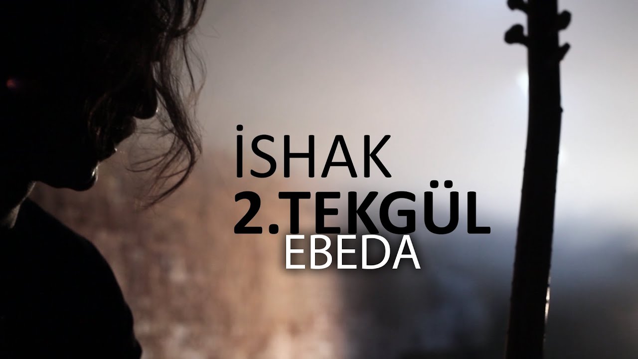 EBEDA / İSHAK 2.TEKGÜL