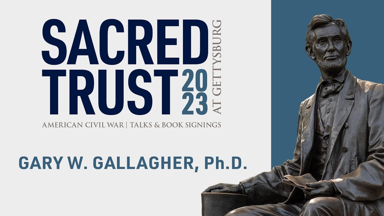 Gary W. Gallagher, Ph.D. - Sacred Trust Talks 2023 at Gettysburg