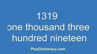 How to pronounce or say one thousand three hundred nineteen - 1319 Pronunciation - English
