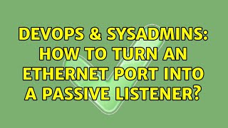 Celebrity DevOps & SysAdmins: How to turn an ethernet port into a passive listener? Wealth