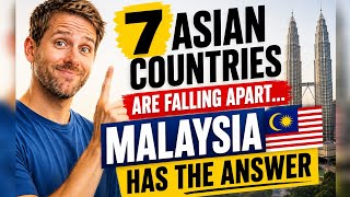 7 Asian Countries Are Falling Apart | Malaysia Has The Answer 
