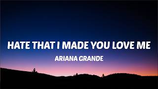 Ariana Grande – hate that i made you love me (Lyrics)