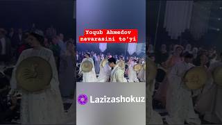 Yoqub Ahmedov navarasini to’yidan #lazizashokuz #newvideo #like #2023 #art #toy #youtube #shokuz