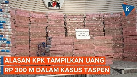Alasan KPK Pamerkan Rp 300 Miliar Hasil Rampasan dari Investasi Fiktif PT Taspen