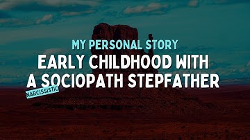 Growing Up with a Narcissistic Sociopath Stepfather: A Personal Testimony