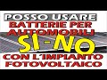BATTERIE AUTO PER FOTOVOLTAICO SI o NO