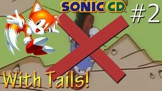 Let's Play Sonic CD With Tails (Part 2) - Time Travel!
