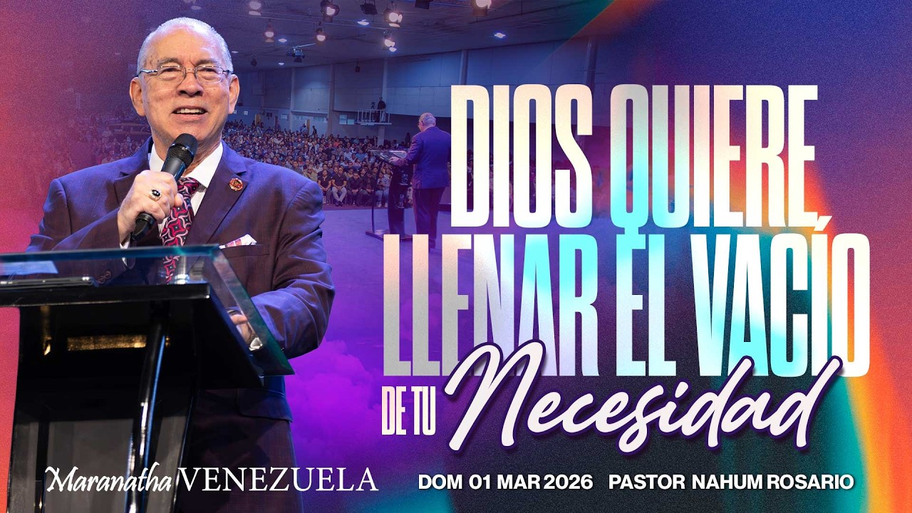 DIOS QUIERE LLENAR EL VACÍO DE TU NECESIDAD - Pastor Nahum Rosario - Dom 01 Mar, 2026
