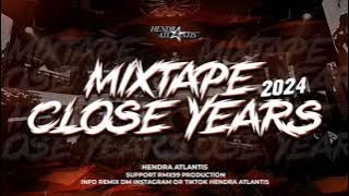 Download lagu Mixtape Close Years 2024 Hendra Atlantis