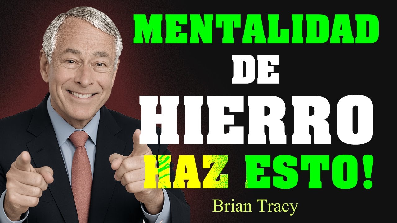 Cómo ser Imparable: MENTE DE ACERO 🧠| Brian Tracy