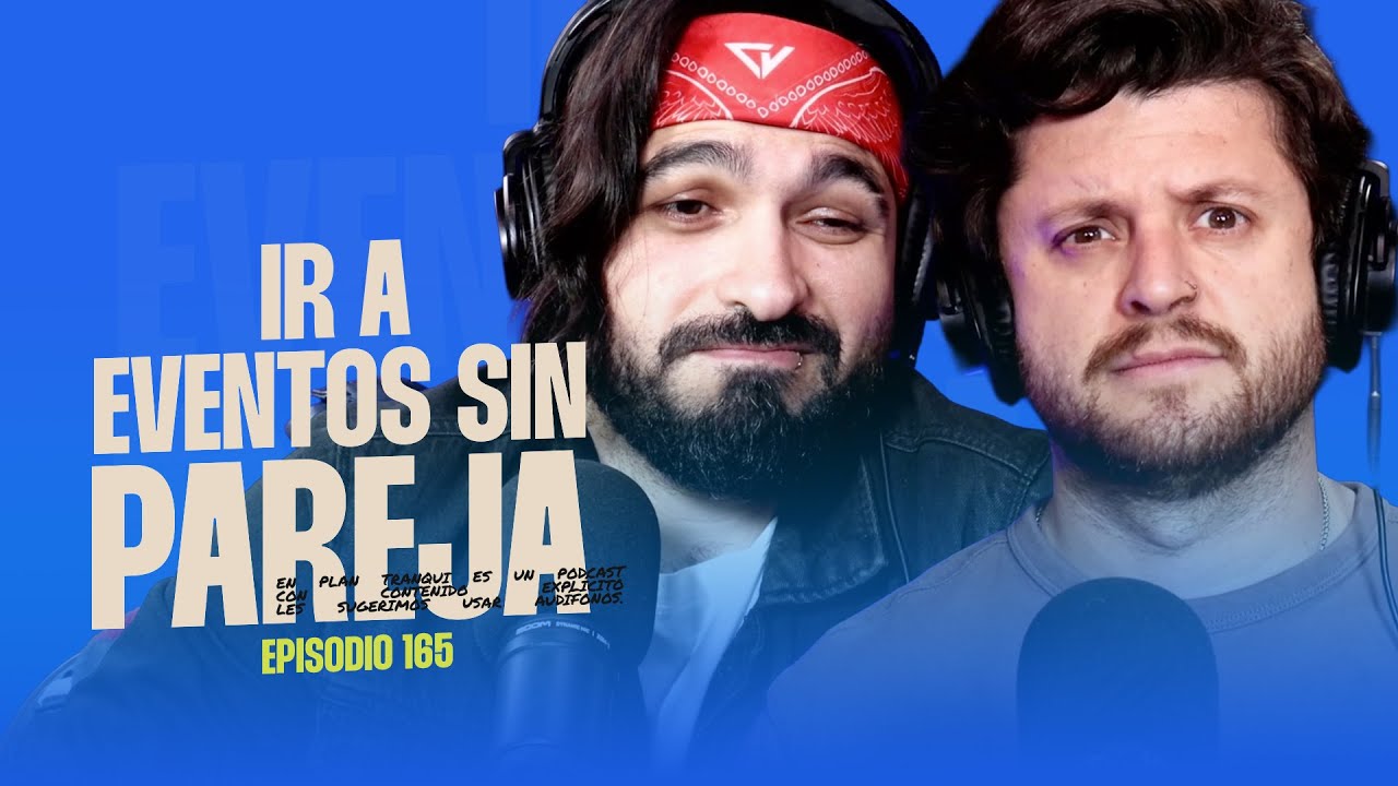 EP. 165 - Eventos sociales sin pareja | En plan tranqui