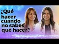  qu hacer en los momentos donde no sabes que hacer   diana alvarez  cristina montana