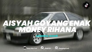 DJ Aisyah Goyang Enak x Money Rihana x Diamond Bara Bere Siul Style (Slowed & Reverb)🎧 | Bang Way