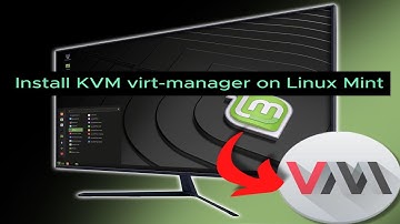 Install KVM virt-manager on Linux Mint, Debian, or Ubuntu