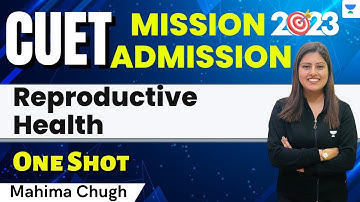Reproductive Health in One Shot | CUET 2023 Mission Admission | Mahima Chugh