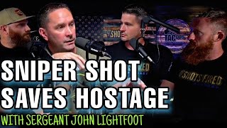 Sniper Shot Saves A Hostage with John Lightfoot || Episode 34
